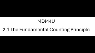 MDM4U 2.1 The Fundamental Counting Principle