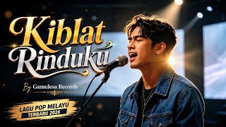 KIBLAT RINDUKU | Lagu Pop Melayu Penuh Kerinduan yang Menyentuh Hati