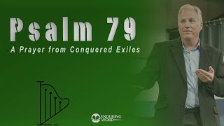 Psalm 79 - A Prayer from Conquered Exiles