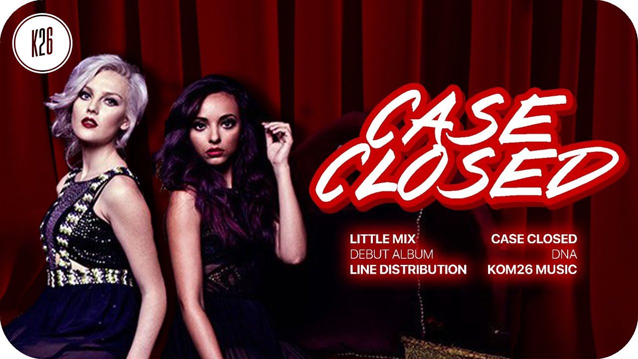 Little Mix Case Closed Line Distribution YouTube