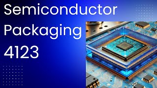 4123b Semiconductor Packaging -- Mechanicals -- Design & Process 2 4123b Semiconductor Packaging -- Mechanicals -- Design & Process 2
