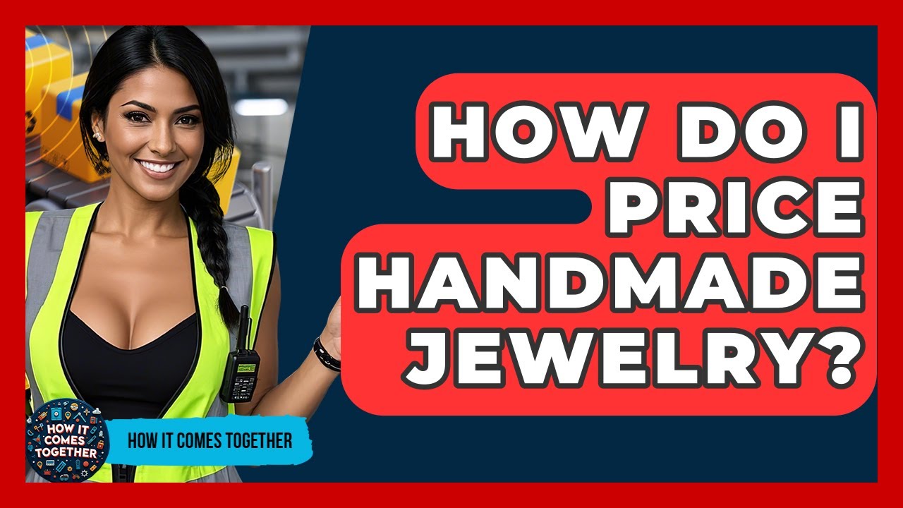 How Do I Price Handmade Jewelry? - How It Comes Together