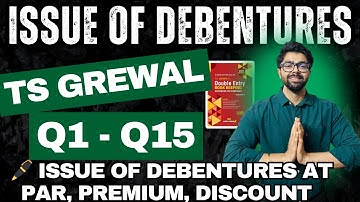 Issue Of Debentures | TS GREWAL Solutions | Question number 1,2,3,4,5,6,7,8,9,10,11,12,13,14,15 2025
