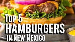 Top 5 Hamburgers in New Mexico
