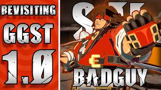 Sol Badguy Was a MASSIVE PROBLEM Back In The Day...  | GGST 1.0 REVISITED!