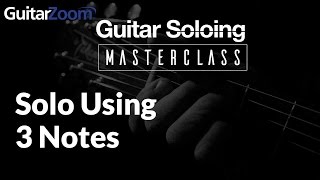 How to Create Solos Using 3 Notes (Major and Minor Arpeggios) | GuitarZoom.com | Steve Stine