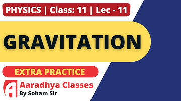 extra practice gravitation Class 11physics chapter 8 lec-11 soham sir aaradhya classes english  med
