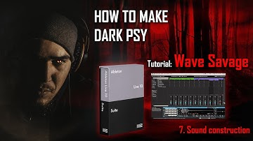 HOW TO MAKE DARKPSY - Sound construction Pt.7 (Tutorial Darkpsy)