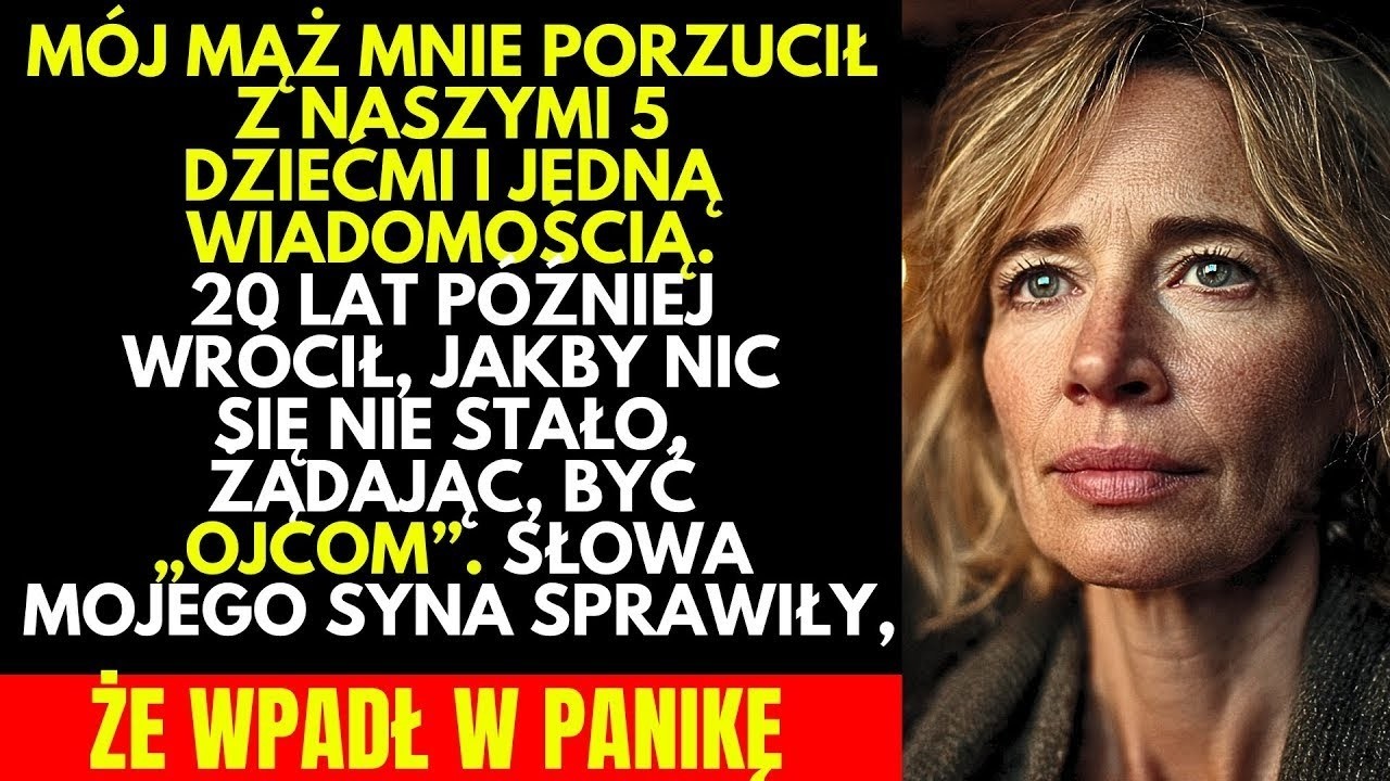 ON MNIE PORZUCIŁ W CIĄŻY Z 5 DZIEĆMI  20 LAT PÓŹNIEJ WRÓCIŁ, A SŁOWA SYNA GO ZNISZCZYŁY