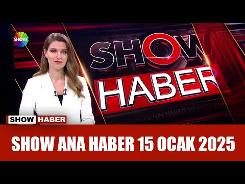 Show Ana Haber 15 Ocak 2025 Show Ana Haber 15 Ocak 2025