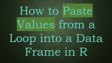 How to Paste Values from a Loop into a Data Frame in R