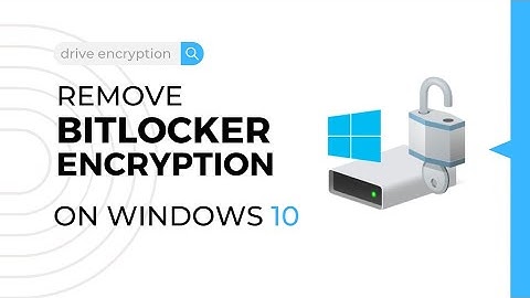 How to Remove BITLOCKER ENCRYPTION in Windows 10