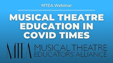 Musical Theatre Education in COVID Times - MTEA Webinar