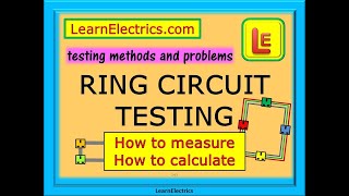 RING CIRCUIT CALCULATIONS - TESTING METHODS AND SOME PROBLEMS - THE RIGHT NUMBERS AND THE WRONG ONES