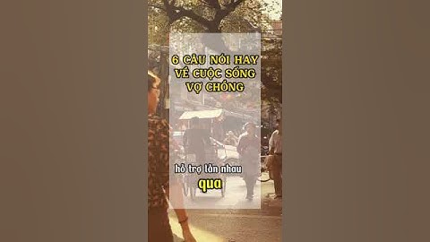 6 Câu Nói Hay Về Đời Sống Vợ Chồng  #baihoccuocsong #loihayydep #caunoihay #lờikhuyên