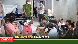 Tin tức an ninh trật tự nóng, thời sự Việt Nam mới nhất 24h tối ngày 23\/4 | ANTV