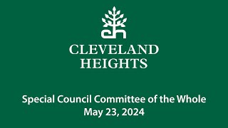 Cleveland Heights Special Council Committee of the Whole May 23, 2024