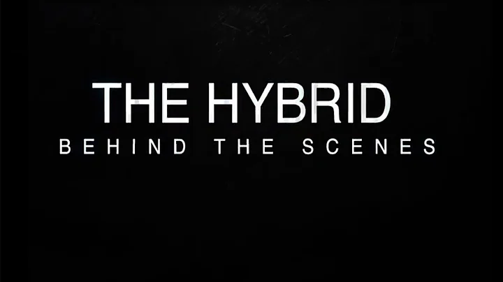 The Hybrid: Behind the Scenes