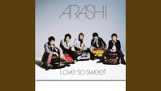 Video thumbnail of "ARASHI - Love so sweet"