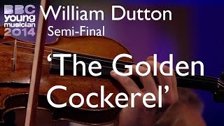 William Dutton: 'The Golden Cockerel' (Semi-Final, BBC Young Musician 2014)