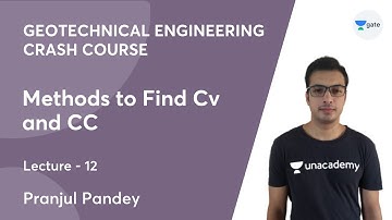 L 12 | Methods to Find CV and CC | Geotechnical Engg. (Crash Course) | GATE 2022 | Pranjul Pandey