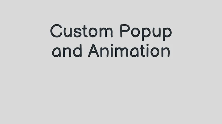 Custom Popup and Animation