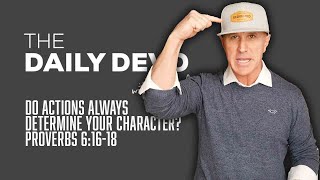 Celebrity Do Actions Always Determine Your Character? | Devotional | Proverbs 6:16-19 Net Worth