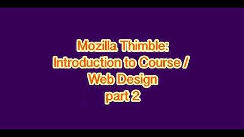 Web Design with Mozilla Thimble - Introduction to Course /Web Design: Part 2
