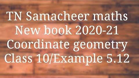 Example 5.12 class 10 Co-ordinate geometry Tamilnadu Samacheer maths Nithyaganesh Maths