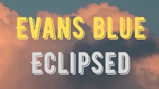 Eclipsed - Evans Blue | Lyrics