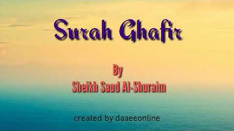 40. Surah Ghafir | Sheikh Saud Al-Shuraim - شيخ سعود الشريم | سورة غافر