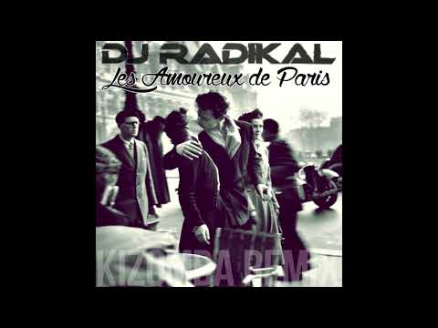 Les Amoureux de Paris Kizomba Remix Dj Radikal