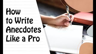 How to Write Anecdotes Like a Pro.