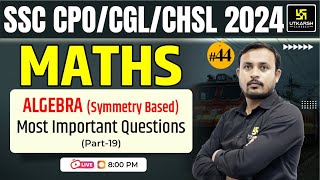 SSC CPO/CGL/CHSL 2024 Maths | Algebra (Symmetry Based) Top MCQs | Dhananjay sir