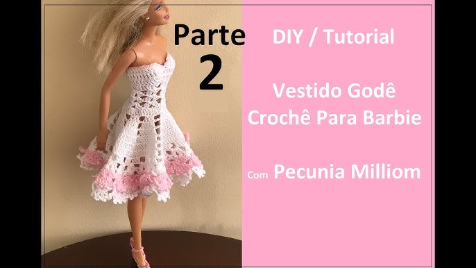 Como Fazer Vestido Com Saia de Pontas em Crochê Para Bonecas Barbie Com  Pecunia Milliom - Parte 2 