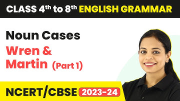 Noun Cases - Noun Case in English Grammar | Noun Case Wren and Martin (Part 1) Class 4th to 8th