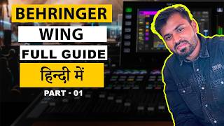 Behringer WING Full Setup Hindi | Routing, Gain, Bus Explained (Part 1)