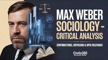 Max Weber Sociology Explained | Critical Analysis, Criticisms & Contemporary Relevance for UPSC/IAS