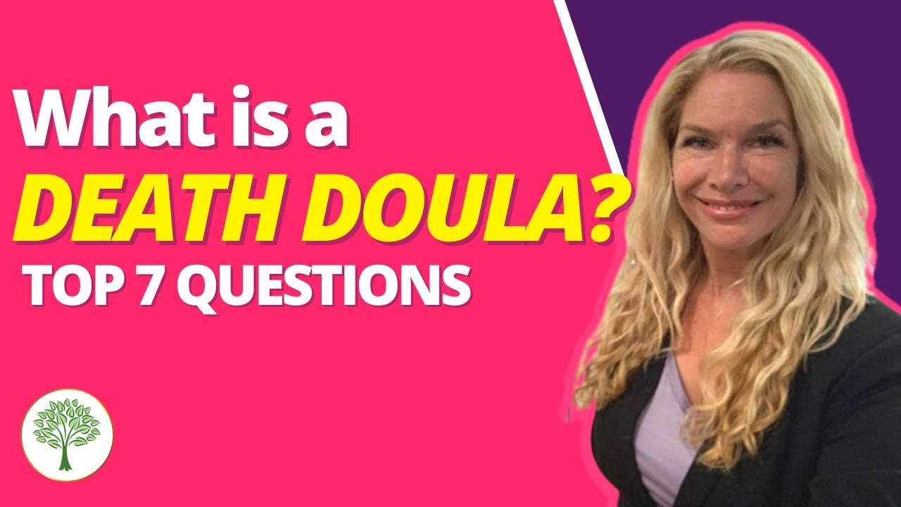 Ask A Death Doula: What is a Death Doula? Top 7 Questions.
