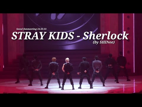 [4K] Stray Kids(스트레이키즈) - 'SHERLOCK (SHINee)' || Seoul Magical School Fanmeeting 240331
