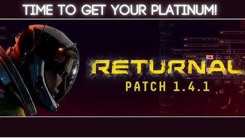 Trophy bug fixed on Returnal / PS5 Platinum  / Time to get back into the loop