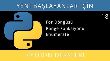 Yeni Başlayanlar İçin Python (3.7.3 - 3.8.0) - Ders 18 - For Döngüsü, Range, Enumerate