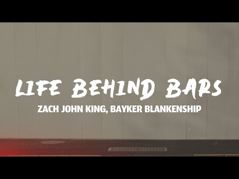 Life Behind Bars - Zach John King, Bayker Blankenship (Lyrics)