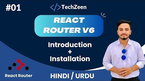 React Router V6 Tutorial #01: Introduction + Installation | React Router DOM V6 (Hindi/Urdu) #2024