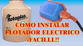 COMO INSTALAR  FLOTADOR ELECTRICO ROTOPLAS  ¡¡FACILL!!!