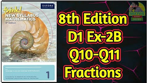 Q10-Q11 || Ex-2B || D1-8th Edition || Fractions || think New Syllabus mathematics