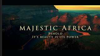 MAJESTIC AFRICA Behold It’s beauty is its power Enduring Hope