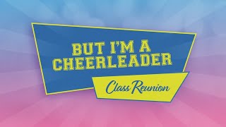But I'm a Cheerleader! - Class Reunion