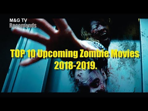 top-10-upcoming-zombie-movies-2018--2019-part-1