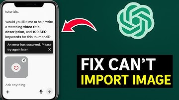 FIXED: ChatGPT “An Error Occurred, Please Try Again” When Uploading Images!